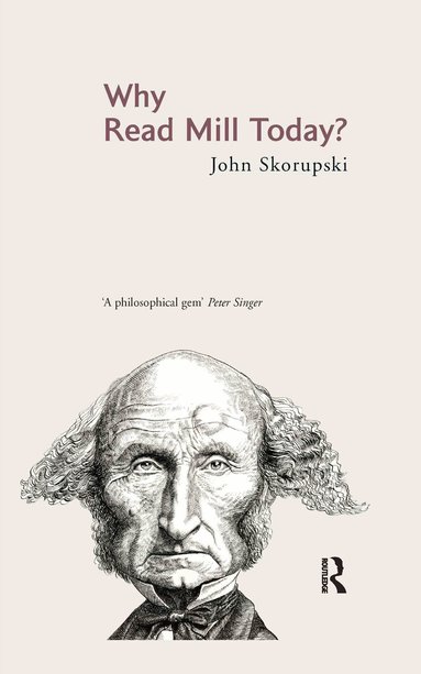 John Skorupski - Why Read Mill Today?, Inbunden