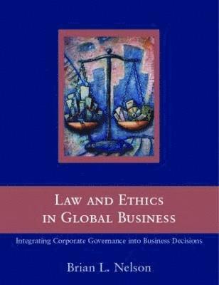 Brian Nelson - Law and Ethics in Global Business, Häftad