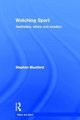 Stephen Mumford, UK) Mumford, Stephen (University of Nottingham - Watching Sport, Inbunden