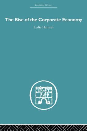 Leslie Hannah - Rise of the Corporate Economy, Inbunden