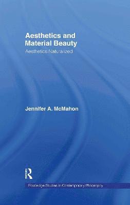 Jennifer A. McMahon, Australia) McMahon, Jennifer A. (University of Adelaide - Aesthetics and Material Beauty, Inbunden