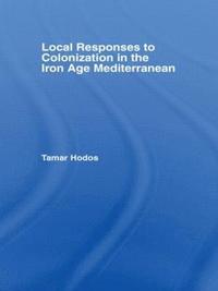 bokomslag Local Responses to Colonization in the Iron Age Meditarranean