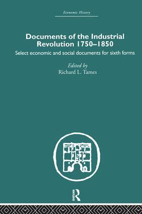 Richard L. Tames - Documents of the Industrial Revolution 1750-1850, Inbunden