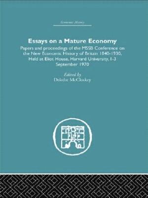 Deirdre McCloskey, Deirdre Mccloskey - Essays on a Mature Economy: Britain After 1840, Inbunden