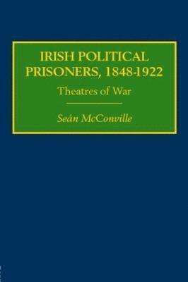 Sean McConville, UK) McConville, Sean (Queen Mary, University of London, Professor Sean Mcconville, Sean Mcconville - Irish Political Prisoners 1848–1922, Häftad