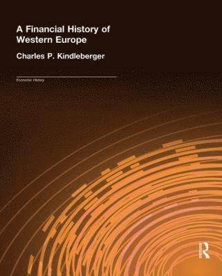 Charles P. Kindleberger - Financial History of Western Europe, Inbunden