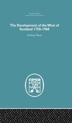 Anthony Slaven - Development of the West of Scotland 1750-1960, Inbunden