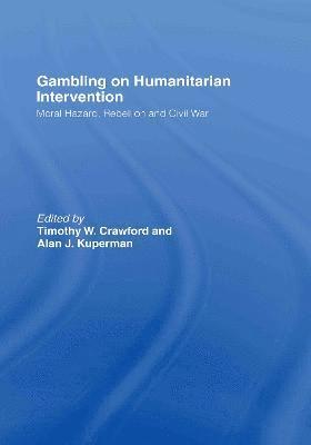 Alan Kuperman, Timothy Crawford - Gambling on Humanitarian Intervention, Inbunden