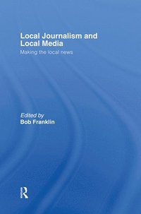 bokomslag Local Journalism and Local Media