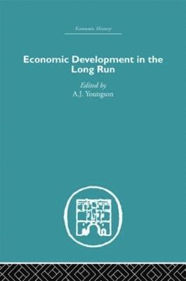 A.J. Youngson, A. J. Youngson - Economic Development in the Long Run, Inbunden