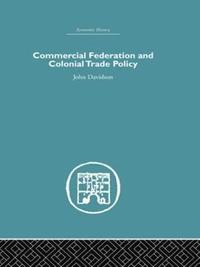 bokomslag Commercial Federation & Colonial Trade Policy