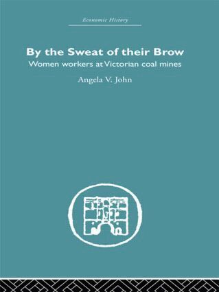 Angela V. John - By the Sweat of Their Brow, Inbunden