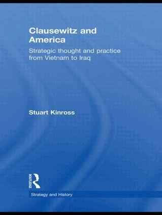 Stuart Kinross - Clausewitz and America, Inbunden