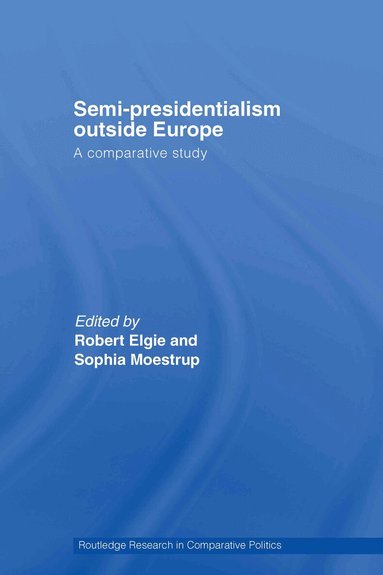 Robert Elgie, Sophia Moestrup - Semi-Presidentialism Outside Europe, Inbunden