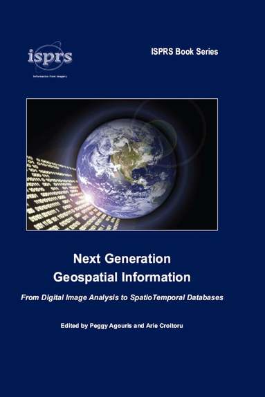 Peggy Agouris, Arie Croituru - Next Generation Geospatial Information, Inbunden