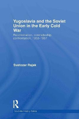 Svetozar Rajak, UK) Rajak, Svetozar (London School of Economics and Political Science, University of London - Yugoslavia and the Soviet Union in the Early Cold War, Inbunden