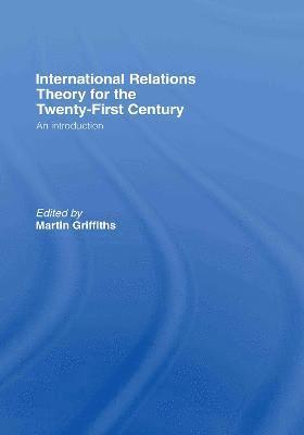 International Relations Theory for the Twenty-First Century 1