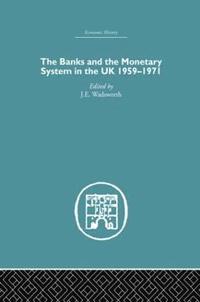 bokomslag The Banks and the Monetary System in the UK, 1959-1971