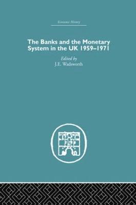 bokomslag The Banks and the Monetary System in the UK, 1959-1971