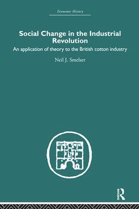 Neil J. Smelser - Social Change in the Industrial Revolution, Inbunden