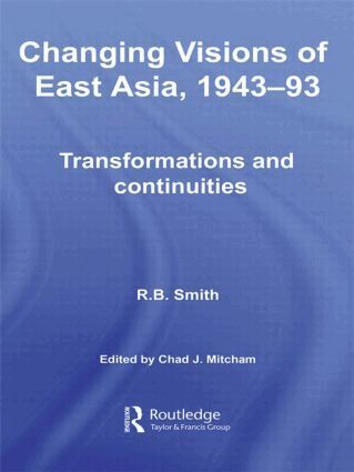 R.B. Smith, Chad Mitcham - Changing Visions of East Asia, 1943-93, Inbunden