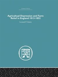 bokomslag Agricultural Depression and Farm Relief in England 1813-1852