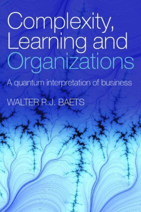 Walter R.J. Baets - Complexity, Learning and Organizations, Häftad