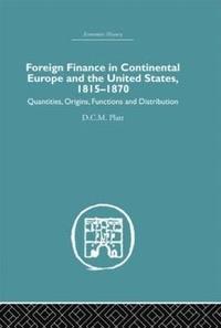 bokomslag Foreign Finance in Continental Europe and the United States 1815-1870
