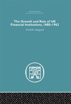 bokomslag The Growth and Role of UK Financial Institutions, 1880-1966