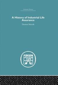 bokomslag A History of Industrial Life Assurance