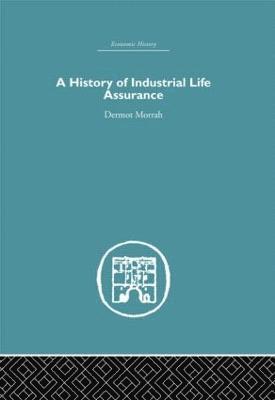 bokomslag A History of Industrial Life Assurance