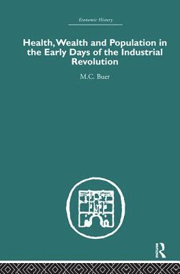 Health, Wealth and Population in the Early Days of the Industrial Revolution 1