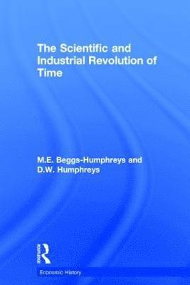bokomslag The Scientific and Industrial Revolution of Time