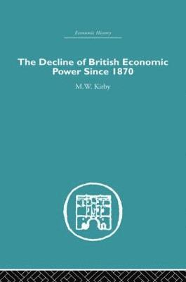 bokomslag The Decline of British Economic Power Since 1870