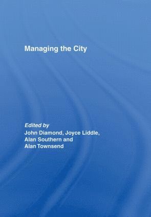 John Diamond, Joyce Liddle, Alan Southern, Alan Townsend, UK) Diamond, John (Edge Hill University, UK) Liddle, Joyce (University of Nottingham, UK) Southern, Alan (University of Liverpool, UK) Townsend, Alan (Durham University - Managing the City, Inbunden