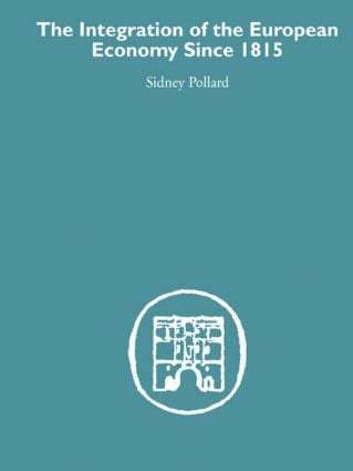 Sidney Pollard - Integration of the European Economy Since 1815, Inbunden