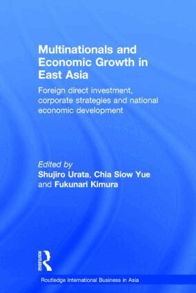 Shujiro Urata, Chia Siow Yue, Fukunari Kimura - Multinationals and Economic Growth in East Asia, Inbunden