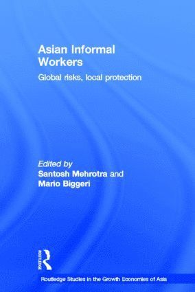 Santosh K. Mehrotra, Mario Biggeri, Italy) Biggeri, Mario (Universita degli Studi di Firenze - Asian Informal Workers, Inbunden