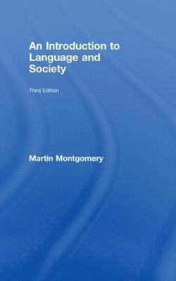 Martin Montgomery, China) Montgomery, Martin (University of Macau - Introduction to Language and Society, Inbunden
