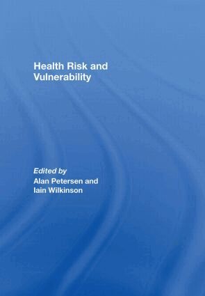 Alan Petersen, Iain Wilkinson - Health, Risk and Vulnerability, Inbunden