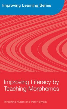Terezinha Nunes, Peter Bryant - Improving Literacy by Teaching Morphemes, Inbunden