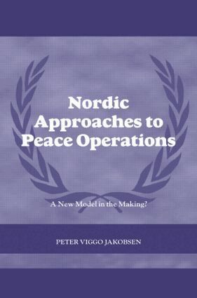Peter Viggo Jakobsen - Nordic Approaches to Peace Operations, Inbunden