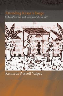 Kenneth Russell Valpey, UK) Valpey, Kenneth Russell (Oxford Centre for Hindu Studies - Attending Krishna's Image, Inbunden