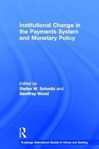 bokomslag Institutional Change in the Payments System and Monetary Policy