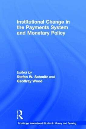 Stefan W. Schmitz, Geoffrey Wood - Institutional Change in the Payments System and Monetary Policy, Inbunden