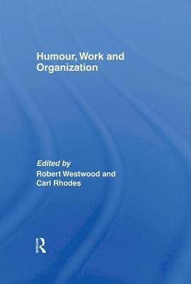 Humour, Work and Organization 1