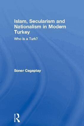 Soner Cagaptay - Islam, Secularism and Nationalism in Modern Turkey, Inbunden