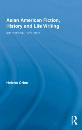 Helena Grice - Asian American Fiction, History and Life Writing, Inbunden