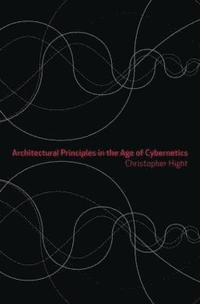 bokomslag Architectural Principles in the Age of Cybernetics