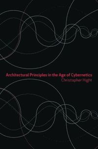 bokomslag Architectural Principles in the Age of Cybernetics